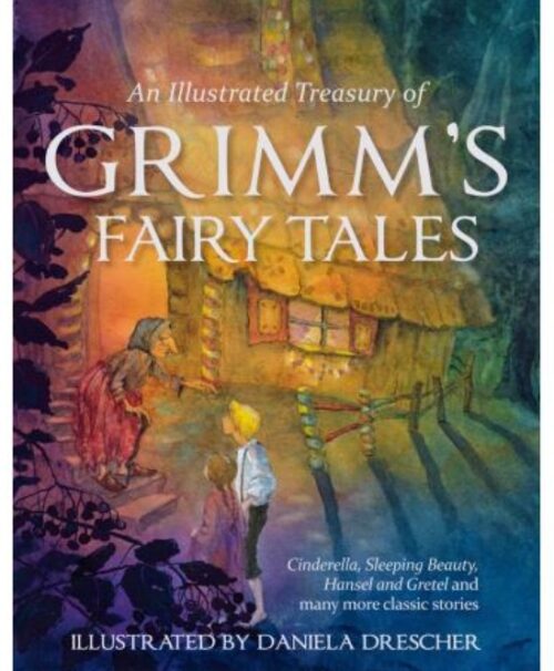 An Illustrated Treasury of Grimms Fairy Tales  